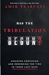 Has the Tribulation Begun?: Avoiding Confusion and Redeeming the Time in These Last Days