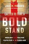 Called to Take a Bold Stand: Resilient and Effective Faith for a Godless Age