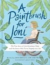 A Paintbrush for Joni: The True Story of Joni Eareckson Tada and the Savior Who Turns Tragedy into Joy