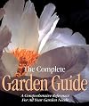 The Complete Garden Guide: A Comprehensive Reference for All Your Garden Needs