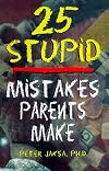 25 Stupid Mistakes Parents Make (Roxbury Park Books)
