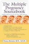 The Multiple Pregnancy Sourcebook: Pregnancy and the First Days with Twins, Triplets, and More