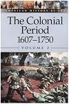 American History by Era: The Colonial Period 1607-1750