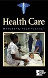 Health Care: Opposing Viewpoints (2004)