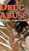 Drug Abuse: Opposing Viewpoints