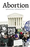 Opposing Viewpoints Series Abortion Hardcover Edition