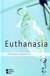 Euthanasia: Opposing Viewpoints