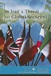 Is Iran a Threat to Global Security ? (At Issue Series)