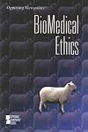 Biomedical Ethics: Opposing Viewpoints (2008)