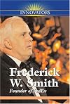 Frederick W. Smith : founder of FedEx