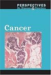 Cancer (Perspectives on Diseases and Disorders)
