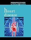 Heart Disease (Perspectives on Diseases and Disorders)