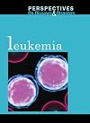 Leukemia (Perspectives on Diseases and Disorders)
