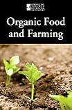 Organic Food And Farming Introducing Issues With Opposing Viewpoints