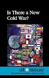 Is There a New Cold War? (At Issue Series)