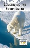 Conserving the Environment (Current Controversies)