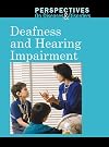 Deafness and Hearing Impairment (Perspectives on Diseases & Disorders)