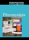 Fibromyalgia (Perspectives on Diseases and Disorders)