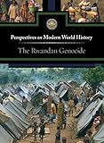 The Rwandan Genocide Perspectives On Modern World History