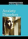 Anxiety Disorders (Perspectives on Diseases & Disorders)