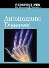 Autoimmune Diseases (Perspectives on Diseases and Disorders) (English and English Edition)