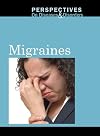 Migraines (Perspectives on Diseases & Disorders)