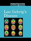 Lou Gehrig's Disease (Perspectives on Diseases and Disorders)