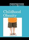 Childhood Obesity (Perspectives on Diseases and Disorders)