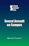 Sexual Assault On Campus Opposing Viewpoints