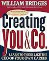 Creating You & Co.: Learn To Think Like The CEO Of Your Own Career