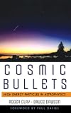 Cosmic Bullets: High Energy Particles in Astrophysics