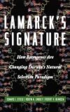Lamarck's Signature : How Retrogenes Are Changing Darwin's Natural Selection Paradigm (Helix Books Series)