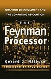 The Feynman Processor : Quantum Entanglement and the Computing Revolution (Helix Books Series)