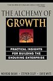 The Alchemy Of Growth Practical Insights For Building The Enduring Enterprise
