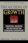The Alchemy of Growth: Practical Insights for Building the Enduring Enterprise