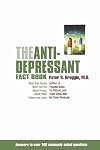 The Anti-Depressant Fact Book: What Your Doctor Won't Tell You About Prozac, Zoloft, Paxil, Celexa, and Luvox