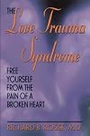 The Love Trauma Syndrome: Free Yourself from the Pain of a Broken Heart