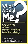 What About Me? Growing Up with a Developmentally Disabled Sibling