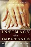 Intimacy With Impotence: The Couple's Guide To Better Sex After Prostate Disease