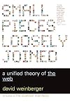 Small Pieces Loosely Joined: A Unified Theory of the Web