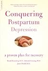 Conquering Postpartum Depression: A Proven Plan For Recovery