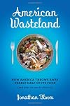 American Wasteland: How America Throws Away Nearly Half of Its Food and What We Can Do About It