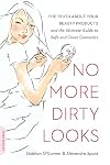 No More Dirty Looks: The Truth about Your Beauty Products--and the Ultimate Guide to Safe and Clean Cosmetics