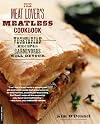 The Meat Lover's Meatless Cookbook: Vegetarian Recipes Carnivores Will Devour