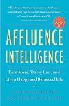 Affluence Intelligence: Earn More, Worry Less, and Live a Happy and Balanced Life