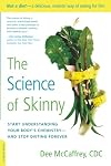 The Science of Skinny: Start Understanding Your Body's Chemistry--and Stop Dieting Forever