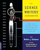 The Science Writers Handbook Everything You Need To Know To Pitch Publish And Prosper In The Digital Age