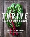 Thrive Energy Cookbook: 150 Plant-Based Whole Food Recipes