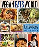 Vegan Eats World 300 International Recipes For Savoring The Planet