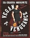 Vegan with a Vengeance, 10th Anniversary Edition: Over 150 Delicious, Cheap, Animal-Free Recipes That Rock
